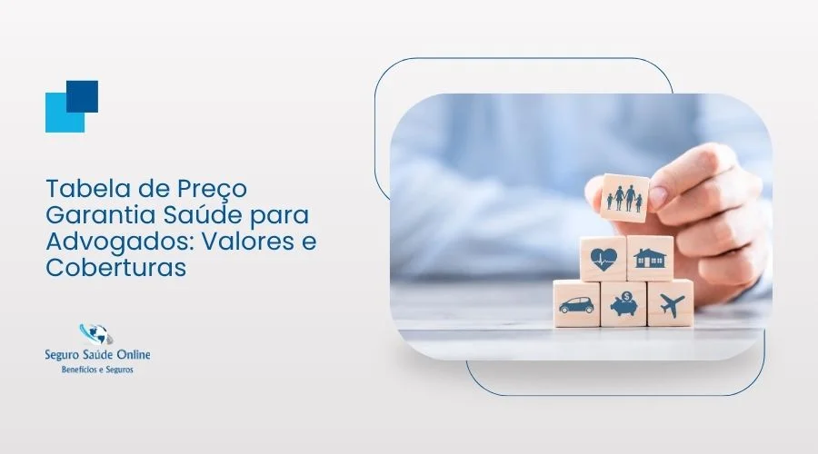 Tabela de Preço Garantia Saúde para Advogados: Valores e Coberturas